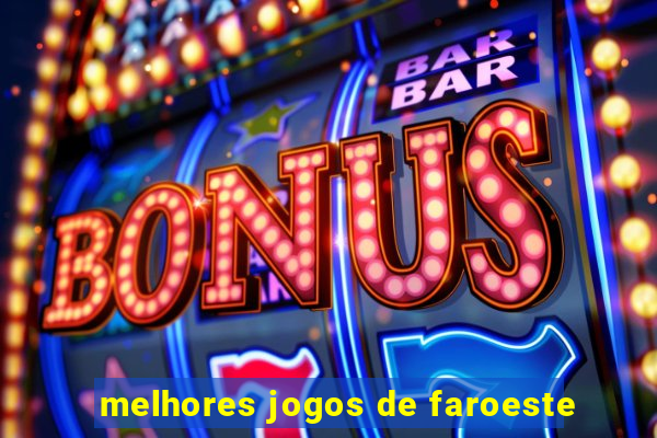 melhores jogos de faroeste